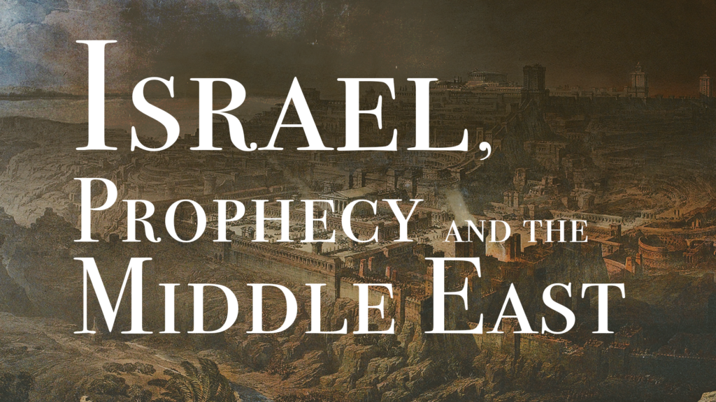 Israel, Prophecy and the Middle East | Session 3