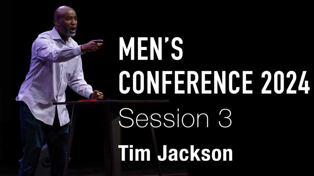 Men’s Conference 2024 | Session 3 | Tim Jackson