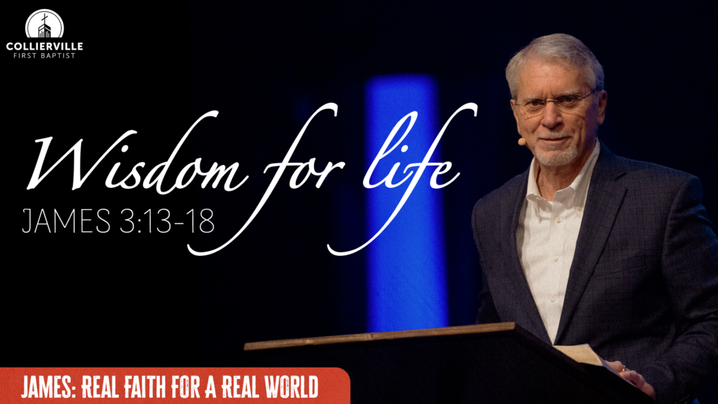 Wisdom For Life | James 3:13-18