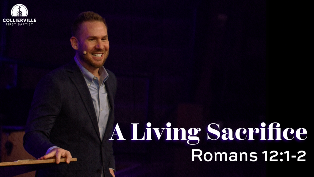Living for God | A Living Sacrifice | Romans 12:1–2